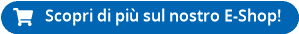 Scopri di più sul nostro E-Shop!